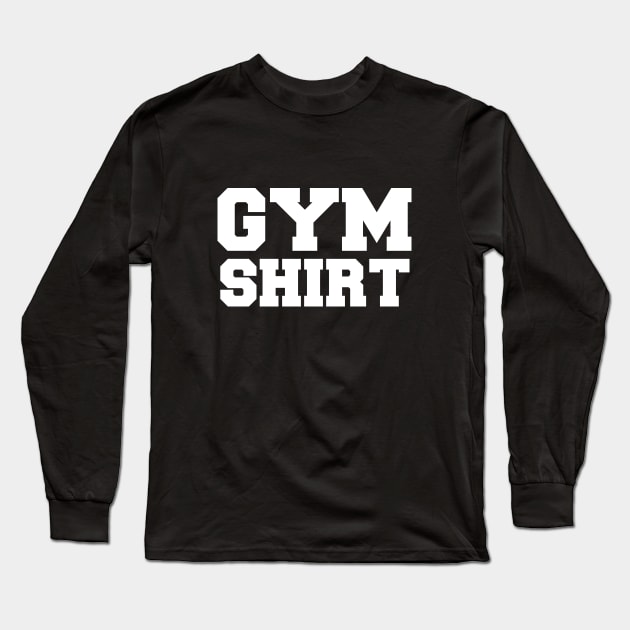 Gym Shirt Long Sleeve T-Shirt by Woah_Jonny